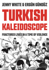 Turkish Kaleidoscope (Fractured Lives in a Time of Violence) by Jenny White, Ergün Gündüz, 9780691205199