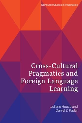 Cross-Cultural Pragmatics and Foreign Language Learning by Juliane House, Daniel Z. Kádár, 9781399523233
