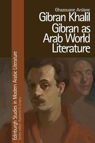 Gibran Khalil Gibran as Arab World Literature by Ghazouane Arslane, 9781399504690
