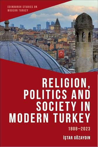 Religion, Politics and Society in Modern Turkey (1808-2023) by Istar Gözaydin, 9781399526678