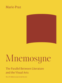 Mnemosyne (The Parallel Between Literature and the Visual Arts) by Mario Praz, 9780691252186