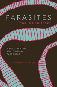 Parasites (The Inside Story) by Scott Lyell Gardner, Judy Diamond, Gabor R. Rácz, Brenda Lee, 9780691206875