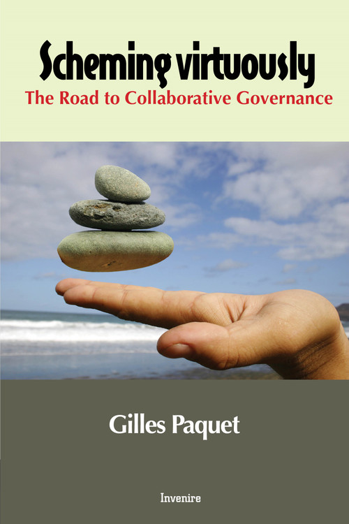 Scheming Virtuously (The Road to Collaborative Governance) by Gilles Paquet, 9780776638584