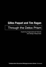 Through the Detox Prism (Exploring Organizational Failures and Design Responses) by Gilles Paquet, Tim Ragan, 9780776638829