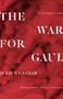The War for Gaul (A New Translation) by Julius Caesar, James J. O'Donnell, 9780691216690