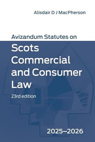 Avizandum Statutes on Scots Commercial and Consumer Law (2025-2026, 23rd edition) by Alisdair MacPherson, 9781399554275