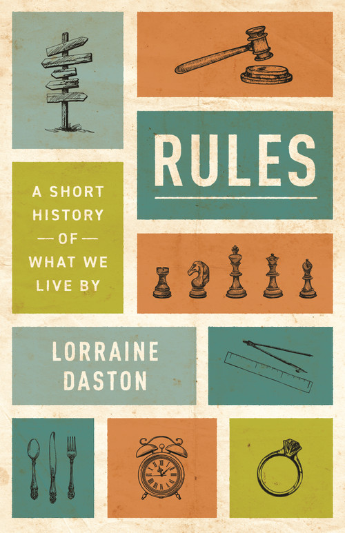 Rules (A Short History of What We Live By) by Lorraine Daston, 9780691254081
