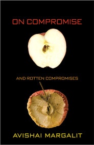 On Compromise and Rotten Compromises by Avishai Margalit, 9780691158129