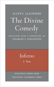 The Divine Comedy, I. Inferno, Vol. I. Part 1 (Text) by Dante Alighieri, Charles S. Singleton, 9780691018966