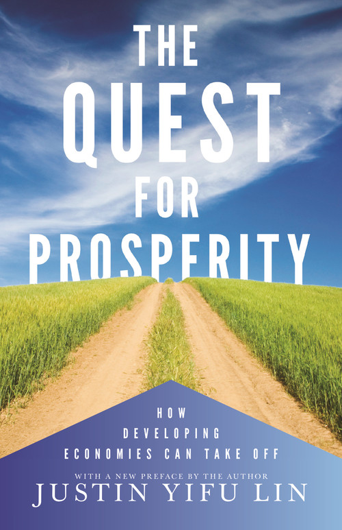 The Quest for Prosperity (How Developing Economies Can Take Off - Updated Edition) by Justin Yifu Lin, Justin Yifu Lin, 9780691163567