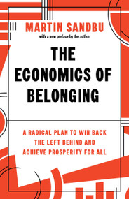 The Economics of Belonging (A Radical Plan to Win Back the Left Behind and Achieve Prosperity for All) by Martin Sandbu, 9780691228907