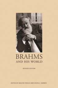 Brahms and His World (Revised Edition) by Walter Frisch, Kevin C. Karnes, 9780691143446