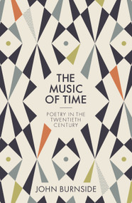 The Music of Time (Poetry in the Twentieth Century) by John Burnside, 9780691218861
