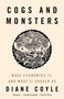 Cogs and Monsters (What Economics Is, and What It Should Be) by Diane Coyle, 9780691231044