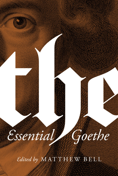 The Essential Goethe by Johann Wolfgang von Goethe, Matthew Bell, Matthew Bell, 9780691181042