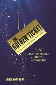 The Golden Ticket (P, NP, and the Search for the Impossible) by Lance Fortnow, 9780691175782