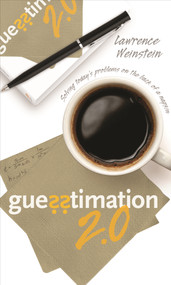 Guesstimation 2.0 (Solving Today's Problems on the Back of a Napkin) by Lawrence Weinstein, Patricia Edwards, 9780691150802