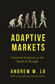 Adaptive Markets (Financial Evolution at the Speed of Thought) by Andrew W. Lo, Andrew W. Lo, 9780691191362