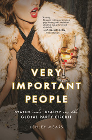 Very Important People (Status and Beauty in the Global Party Circuit) by Ashley Mears, 9780691227054