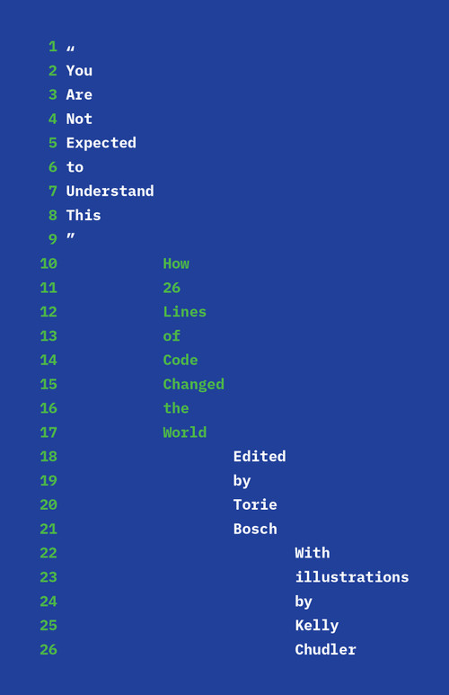 "You Are Not Expected to Understand This" (How 26 Lines of Code Changed the World) by Torie Bosch, Kelly Chudler, Ellen Ullman, 9780691208480