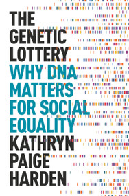 The Genetic Lottery (Why DNA Matters for Social Equality) by Kathryn Paige Harden, 9780691242101
