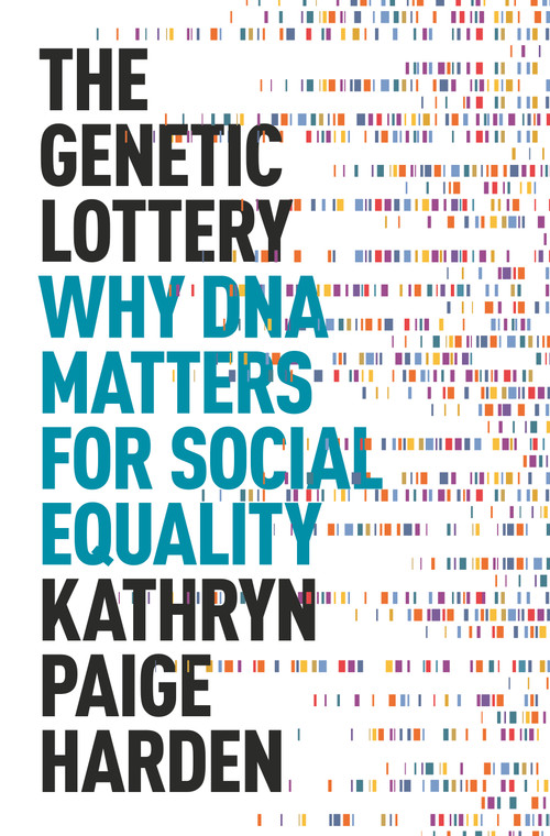 The Genetic Lottery (Why DNA Matters for Social Equality) by Kathryn Paige Harden, 9780691242101