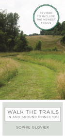 Walk the Trails in and around Princeton (Revised to Include the Newest Trails) by Sophie Glovier, 9780691175263