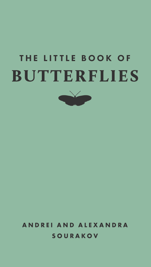 The Little Book of Butterflies by Andrei Sourakov, Alexandra A. Sourakov, Tugce Okay, 9780691251745