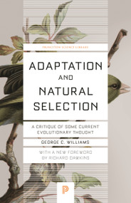 Adaptation and Natural Selection (A Critique of Some Current Evolutionary Thought) by George Christopher Williams, Richard Dawkins, 9780691182865