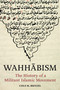 Wahhābism (The History of a Militant Islamic Movement) by Cole M. Bunzel, 9780691241616