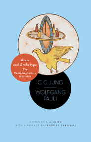 Atom and Archetype (The Pauli/Jung Letters, 1932-1958 - Updated Edition) by C. G. Jung, Wolfgang Pauli, C. A. Meier, David Roscoe, Beverley Zabriskie, 9780691161471
