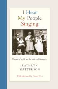 I Hear My People Singing (Voices of African American Princeton) by Kathryn Watterson, Cornel West, 9780691227290
