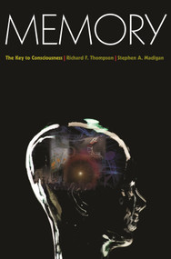 Memory (The Key to Consciousness) by Richard F. Thompson, Stephen A. Madigan, 9780691133119
