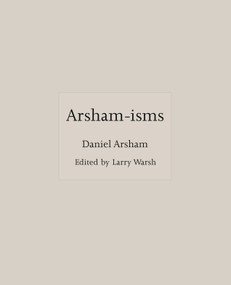 Arsham-isms by Daniel Arsham, Larry Warsh, 9780691217505