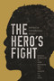The Hero's Fight (African Americans in West Baltimore and the Shadow of the State) by Patricia Fernández-Kelly, Patricia Fernández-Kelly, 9780691173054