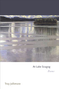 At Lake Scugog (Poems) by Troy Jollimore, 9780691149431