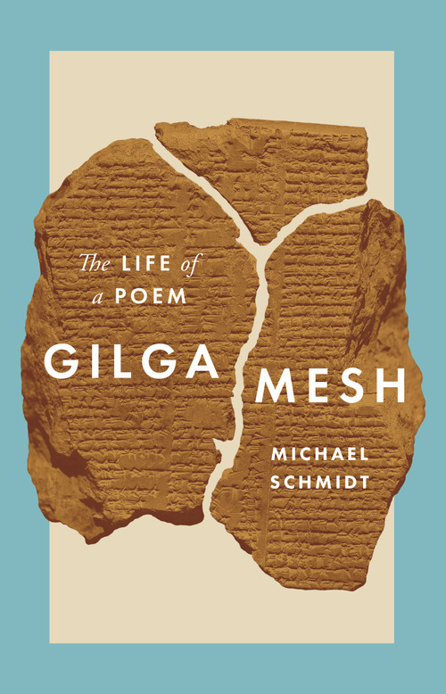 Gilgamesh (The Life of a Poem) by Michael Schmidt, 9780691205168