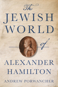 The Jewish World of Alexander Hamilton by Andrew Porwancher, 9780691237282
