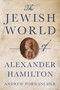 The Jewish World of Alexander Hamilton by Andrew Porwancher, 9780691237282