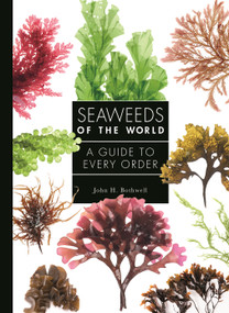 Seaweeds of the World (A Guide to Every Order) by John Bothwell, 9780691228549
