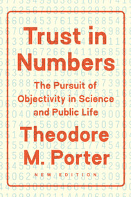 Trust in Numbers (The Pursuit of Objectivity in Science and Public Life) by Theodore M. Porter, 9780691208411