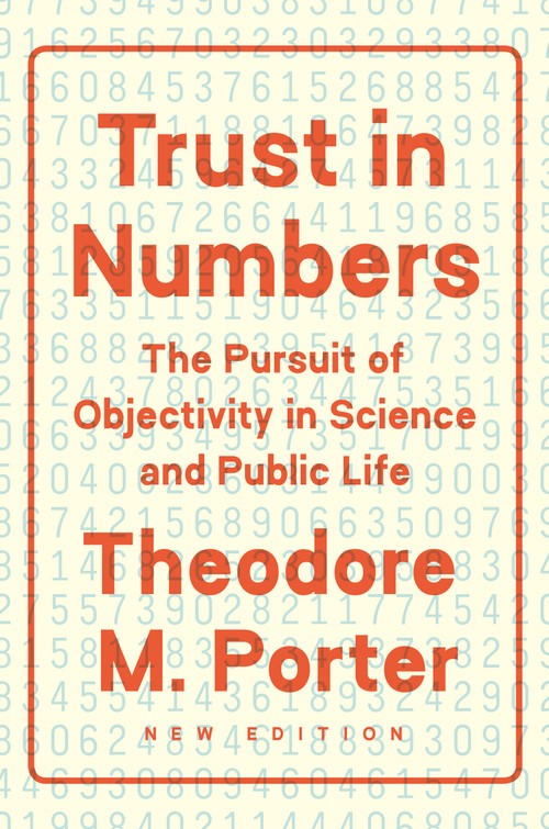 Trust in Numbers (The Pursuit of Objectivity in Science and Public Life) by Theodore M. Porter, 9780691208411