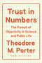 Trust in Numbers (The Pursuit of Objectivity in Science and Public Life) by Theodore M. Porter, 9780691208411