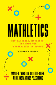 Mathletics (How Gamblers, Managers, and Fans Use Mathematics in Sports, Second Edition) by Wayne L. Winston, Scott Nestler, Konstantinos Pelechrinis, 9780691177625