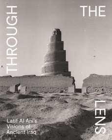 Through the Lens (Latif Al Ani's Visions of Ancient Iraq) by Pedro Azara, 9780691973920