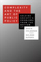 Complexity and the Art of Public Policy (Solving Society's Problems from the Bottom Up) by David Colander, Roland Kupers, 9780691169132
