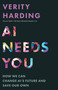 AI Needs You (How We Can Change AI's Future and Save Our Own) - 9780691277479 by Verity Harding, 9780691277479