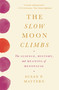 The Slow Moon Climbs (The Science, History, and Meaning of Menopause) by Susan Mattern, 9780691216720