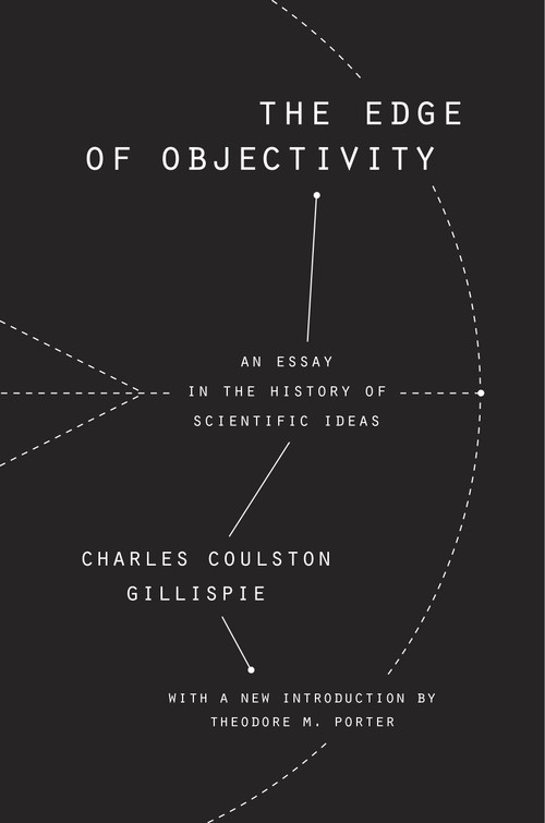 The Edge of Objectivity (An Essay in the History of Scientific Ideas) by Charles Coulston Gillispie, Theodore M. Porter, 9780691172521