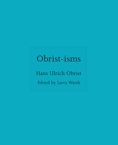 Obrist-isms by Hans Ulrich Obrist, Larry Warsh, 9780691279848